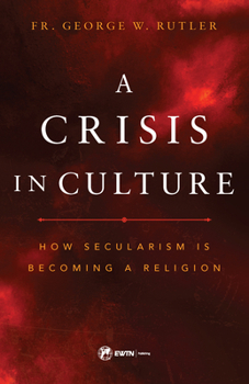 Paperback The Crisis in Culture: How Secularism Is Becoming a Religion Book