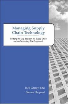 Paperback Managing Supply Chain Technology: Bridging the Gap Between the Supply Chain and the Technology That Supports It Book