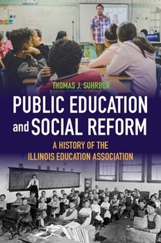 Hardcover Public Education and Social Reform: A History of the Illinois Education Association Book