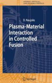 Plasma-Material Interaction in Controlled Fusion - Book #39 of the Springer Series on Atomic, Optical, and Plasma Physics