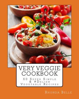 Paperback Very Veggie Cookbook: 60 Super Simple &#Delish Vegetable Recipes Book