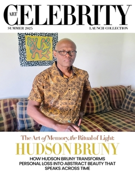 Art Celebrity Launch Collection Summer 2025 - Hudson Bruny: How Hudson Bruny Transforms Personal Loss into Abstract Beauty that Speaks across Time