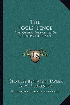 Paperback The Fools' Pence: And Other Narratives Of Everyday Life (1859) Book