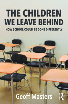Paperback The Children We Leave Behind: How School Could Be Done Differently Book