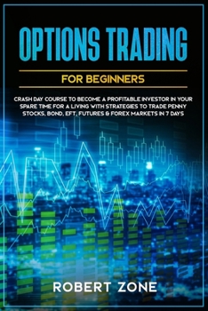 Paperback Options Trading For Beginners: Crash Day Course to Become a Profitable Investor in Your Spare Time for a Living with Strategies to Trade Penny Stocks Book