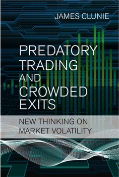 Paperback Predatory Trading and Crowded Exits: New Thinking on Market Volatility Book