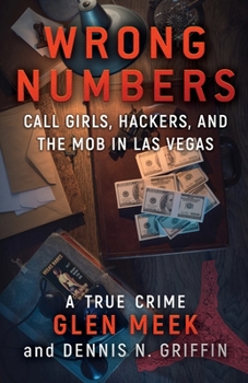 Paperback Wrong Numbers: Call Girls, Hackers, And The Mob In Las Vegas Book