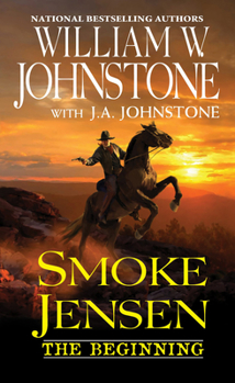 Smoke Jensen: The Beginning - Book #1 of the Smoke Jensen