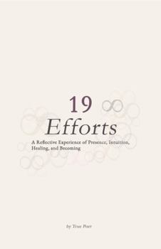 Paperback 19 Efforts: A Reflective Experience of Presence, Intuition, Healing and Becoming Book