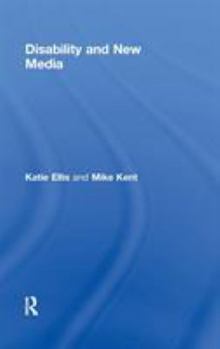 Disability and New Media - Book  of the Routledge Studies in New Media and Cyberculture