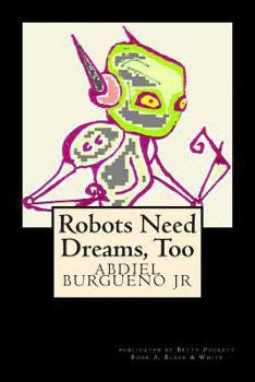 Paperback Robots Need Dreams, Too: Black and White Book