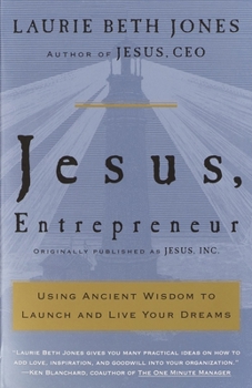 Paperback Jesus, Entrepreneur: Using Ancient Wisdom to Launch and Live Your Dreams Book