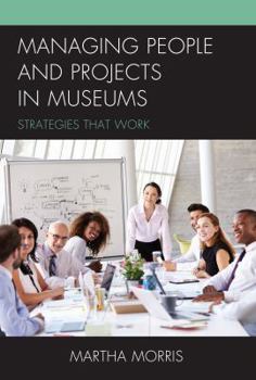 Paperback Managing People and Projects in Museums: Strategies that Work Book