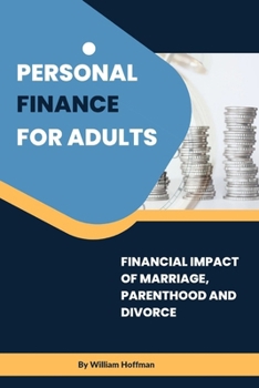 Personal finance for adults: Financial impact of marriage, parenthood and divorce