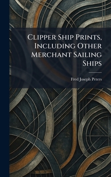 Clipper Ship Prints, Including Other Merchant Sailing Ships