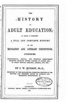 Paperback The History of Adult Education, In which is Comprised a Full and Complete Book