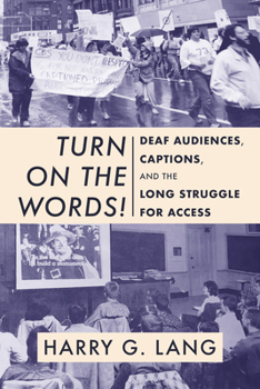 Paperback Turn on the Words!: Deaf Audiences, Captions, and the Long Struggle for Access Book