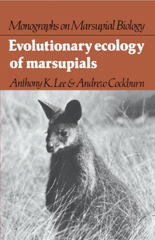 Evolutionary Ecology of Marsupials - Book  of the Monographs on Marsupial Biology
