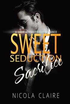 Sweet Seduction Sacrifice - Book #1 of the Sweet Seduction