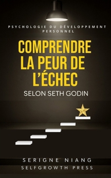 comprendre la peur de l’échec selon Seth Godin (French Edition)