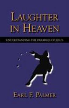 Paperback Laughter in Heaven: Understanding the Parables of Jesus Book