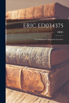 Paperback Eric Ed034375: Co-ordinated Classroom Lectures. Book