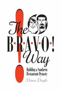 Paperback The Bravo! Way: Building a Southern Restaurant Dynasty Book