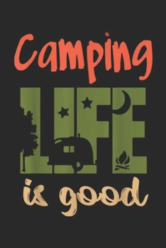 Camping life is good: Funny Life Is Good Camping TTravel Trailer Journal/Notebook Blank Lined Ruled 6x9 100 Pages