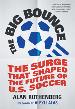Hardcover The Big Bounce: The Surge That Shaped the Future of U.S. Soccer Book