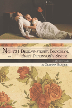 Paperback No. 731 Degraw-Street, Brooklyn, or Emily Dickinson's Sister: A Play in Two Acts Book
