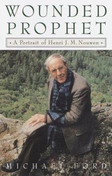 Hardcover The Wounded Prophet: A Portrait of Henri J.M. Nouwen Book