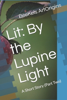 Paperback Lit: By the Lupine Light: A Short Story (Part Two) Book