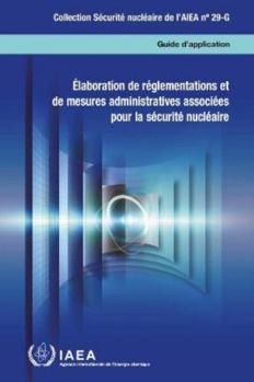 Paperback Élaboration de Réglementations Et de Mesures Administratives Associées Pour La Sécurité Nucléaire [French] Book