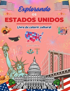 Explorando os Estados Unidos - Livro de colorir cultural - Desenhos criativos de símbolos americanos: Ícones da cultura americana se misturam em um incrível livro para colorir (Portuguese Edition)