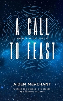 Paperback A Call to Feast: Part One of Above & Below Book