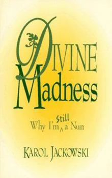 Paperback Divine Madness: Why I Am Still a Nun Book