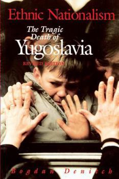 Paperback Ethnic Nationalism: The Tragic Death of Yugoslavia Book