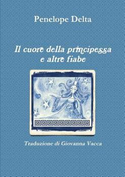 Paperback Il cuore della principessa e altre fiabe [Italian] Book