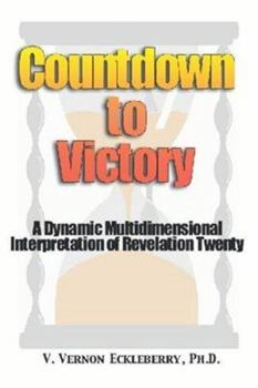 Paperback Countdown to Victory: A Dynamic, Multidimensional Interpretation of Revelation 20 Book