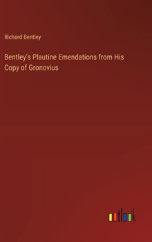 Hardcover Bentley's Plautine Emendations from His Copy of Gronovius Book