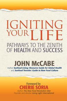 Paperback Igniting Your Life: Pathways to the Zenith of Health and Success Book
