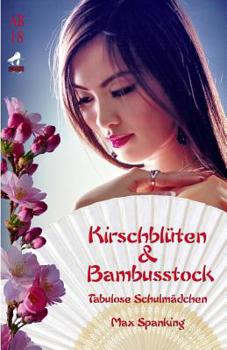 Paperback Kirschblüten & Bambusstock: Tabulose Schulmädchen [German] Book