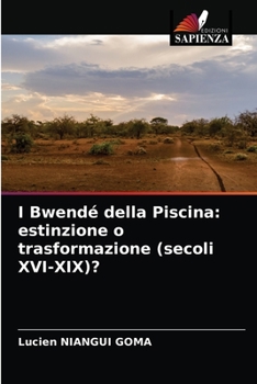 Paperback I Bwendé della Piscina: estinzione o trasformazione (secoli XVI-XIX)? [Italian] Book