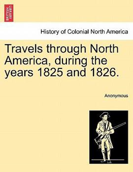 Paperback Travels Through North America, During the Years 1825 and 1826. Book