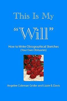 Paperback This Is My "Will": - How To Write Obiographical Sketches (Your Own Obituaries) Book