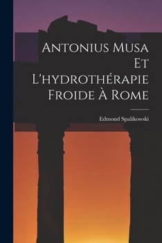 Paperback Antonius Musa Et L'hydrothérapie Froide À Rome [French] Book