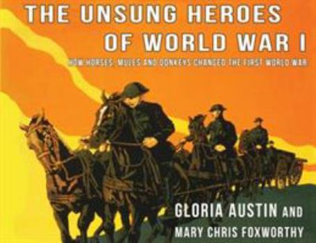 Paperback Unsung Heroes of World War One: How Horses, Donkeys and Mules Changed the First World War Book