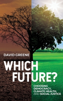 Paperback Which Future?: Choosing Democracy, Climate Health, and Social Justice Book