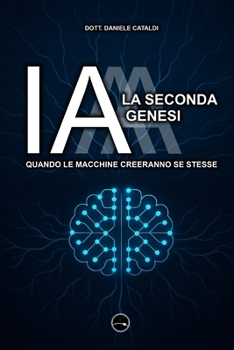 Paperback IA - La Seconda Genesi - Quando le macchine creeranno se stesse [Italian] Book