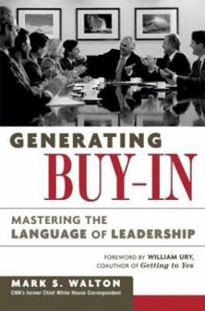 Hardcover Generating Buy-In: Mastering the Language of Leadership Book
